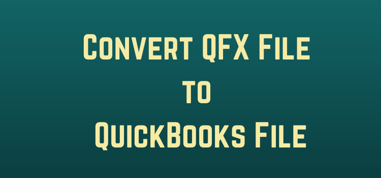 Convert QFX File to QuickBooks File