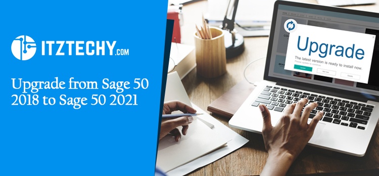 Upgrade From Sage 50 2018 to Sage 50 2021